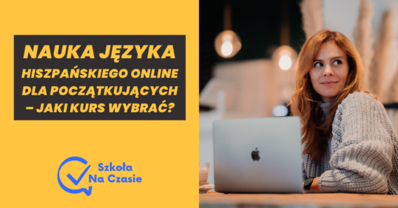 Nauka języka hiszpańskiego online dla początkujących - jaki kurs hiszpańskiego wybrać?